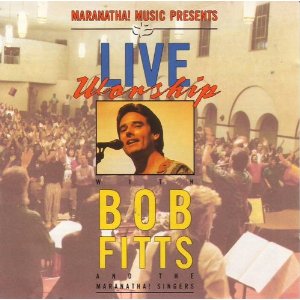 Live Worship with Bob Fitts by Bob Fitts