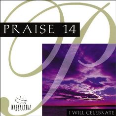 Praise 14: I Will Celebrate by Maranatha Singers