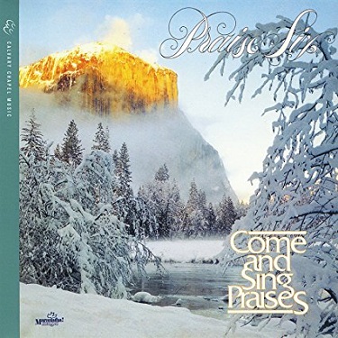 Praise Six: Come and Sing Praises by Maranatha Singers