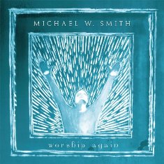 Worship Again by Michael W. Smith