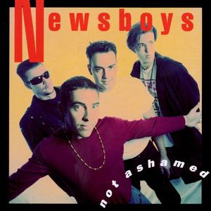 Not Ashamed by Newsboys
