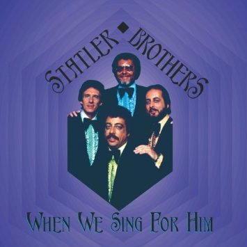 When We Sing For Him by The Statler Brothers