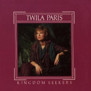 Kingdom Seekers by Twila Paris