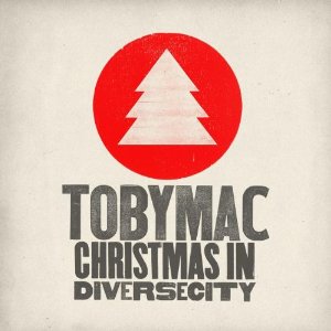 Christmas in DiverseCity by tobyMac