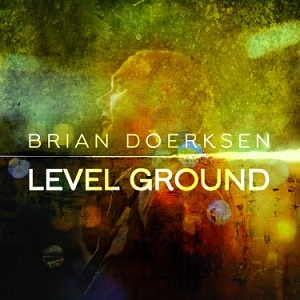 :-) COMING SOON :-) = Level Ground by Brian Doerksen