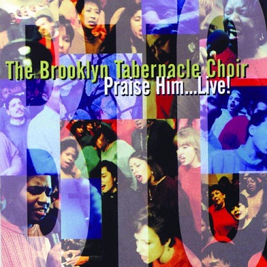 :-) NEW :-) = Praise Him...Live! by Brooklyn Tabernacle Choir