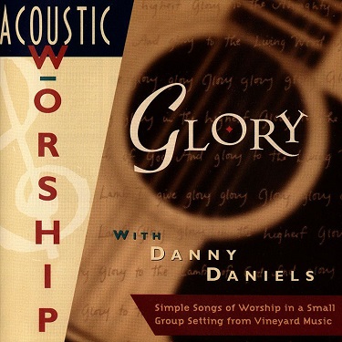 :-) NEW :-) = Glory (Acoustic Worship) by Danny Daniels
