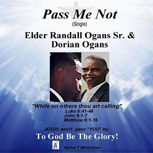 :-) COMING SOON :-) = Pass Me Not (Single) by Elder Randall Ogans Sr.