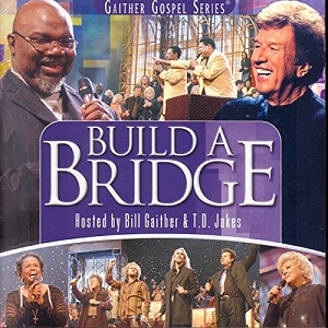 :-) NEW :-) = Build A Bridge by Gaither Homecoming