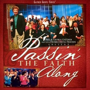 :-) COMING SOON :-) = Passin' The Faith Along by Gaither Homecoming