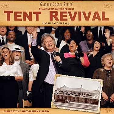 :-) COMING SOON :-) = Tent Revival Homecoming by Gaither Homecoming