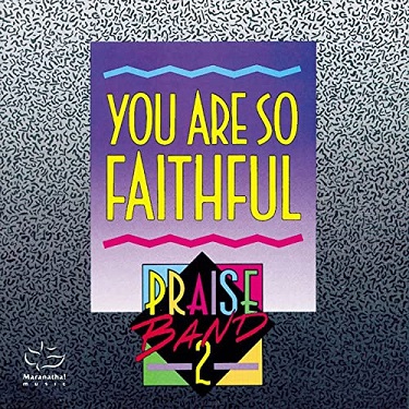 :-) NEW :-) = You Are So Faithful #2 by Maranatha Praise Band
