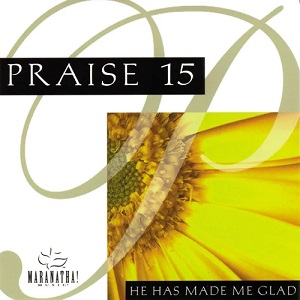 :-) NEW :-) = Praise 15: He Has Made Me Glad by Maranatha Singers
