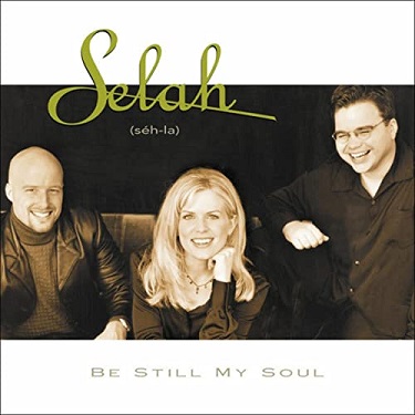 :-) NEW :-) = Be Still My Soul by Selah 