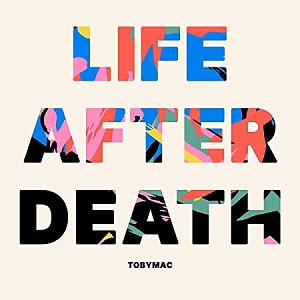:-) NEW :-) = Life After Death by TobyMac.