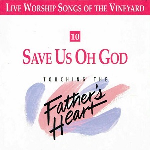:-) NEW:-) = Save Us Oh God #10 by Touching The Father's Heart