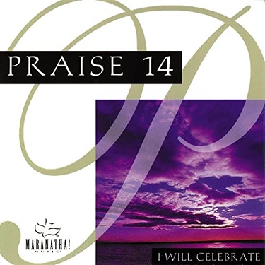:-) NEW :-) = Praise 14: I Will Celebrate by Maranatha Singers