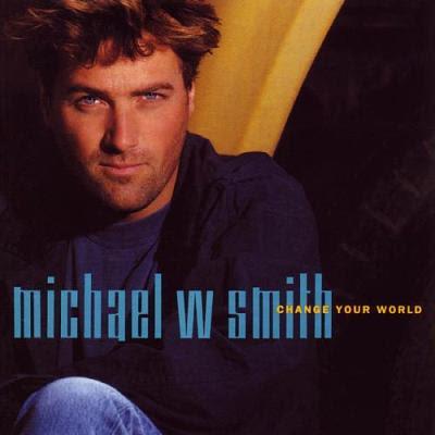 :-) NEW :-) = Change Your World by Michael W. Smith
